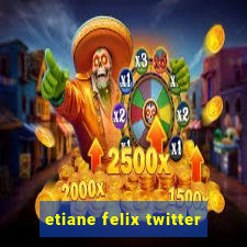 etiane felix twitter